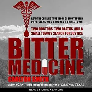 Bitter Medicine: Two Doctors, Two Deaths, and a Small Town's Search for Justice [Audiobook]