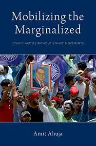 Mobilizing the Marginalized: Ethnic Parties without Ethnic Movements (Repost)