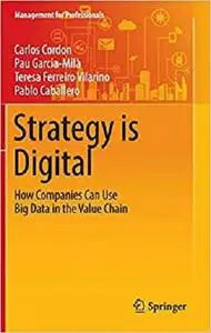 Strategy is Digital: How Companies Can Use Big Data in the Value Chain  [Repost]