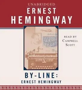 «Byline: Ernest Hemingway» by Ernest Hemingway