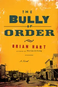 The Bully of Order: A Novel