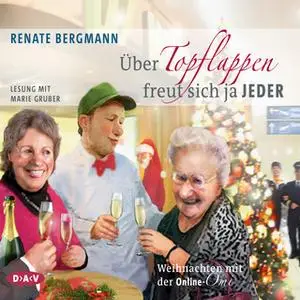 «Über Topflappen freut sich ja jeder - Weihnachten mit der Online-Omi» by Renate Bergmann