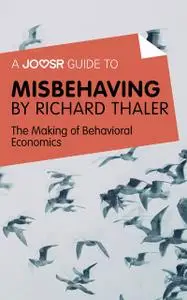 «A Joosr Guide to… Misbehaving by Richard Thaler» by Joosr