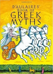 D'Aulaires' Book of Greek Myths by Ingri d'Aulaire and Edgar Parin d'Aulaire