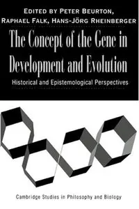 The Concept of the Gene in Development and Evolution: Historical and Epistemological Perspectives [Repost]