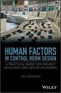 Human Factors in Control Room Design: A Practical Guide for Project Managers and Senior Engineers