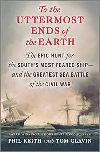 To the Uttermost Ends of the Earth: The Epic Hunt for the South's Most Feared Ship