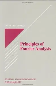 Principles of Fourier Analysis (Studies in Advanced Mathematics) by Kenneth B. Howell [Repost]