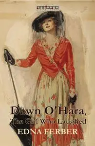 «Dawn O'Hara, The Girl Who Laughed» by Edna Ferber