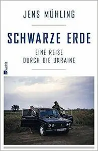 Schwarze Erde: Eine Reise durch die Ukraine