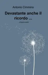 Devastante anche il ricordo …