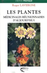 Roger Lavergne, "Les plantes médicinales réunionnaises d'aujourd'hui"