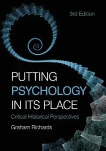 Putting Psychology in its Place: Critical Historical Perspectives, 3rd Edition