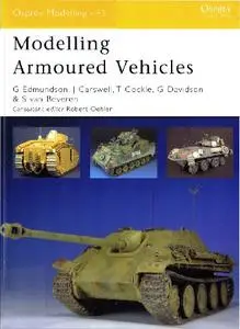 Modelling Armoured Vehicles (Osprey Modelling 43)