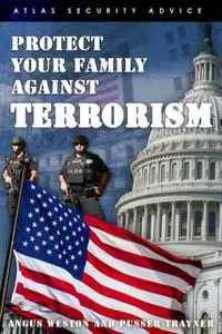 «Protect Your Family Against Terrorism» by Angus Weston, Pusser Trayner