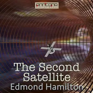 «The Second Satellite» by Edmond Hamilton