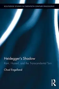 Heidegger's Shadow: Kant, Husserl, and the Transcendental Turn (Repost)