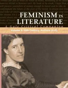 Feminism In Literature: A Gale Critical Companion, Volume 5: 20th Century, Authors (A-G) (repost)