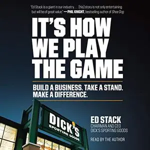 It's How We Play the Game: Build a Business. Take a Stand. Make a Difference. [Audiobook]