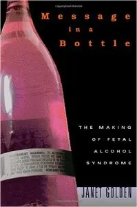 Message in a Bottle: The Making of Fetal Alcohol Syndrome 1st Edition