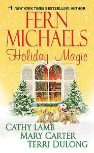 «Holiday Magic» by Cathy Lamb, Fern Michaels, Mary Carter, Terri DuLong