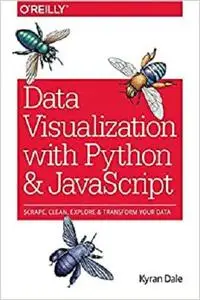 Data Visualization with Python and JavaScript: Scrape, Clean, Explore & Transform Your Data [Repost]