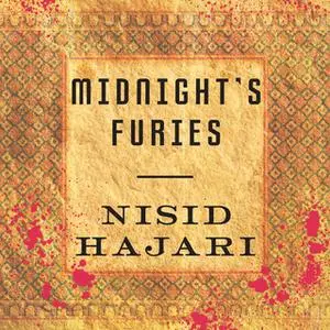 «Midnight's Furies: The Deadly Legacy of India's Partition» by Nisid Hajari