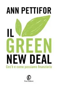 Ann Pettifor - Il green new deal. Cos'è e come possiamo finanziarlo
