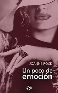 «Un poco de emoción» by Joanne Rock