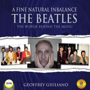 «A Fine Natural Inbalance TheBeatles - The Worlds Behind the Music» by Geoffrey Giuliano