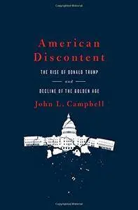 American Discontent: The Rise of Donald Trump and Decline of the Golden Age