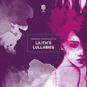 Damian Marhulets - Lilith's Lullabies (2018) [Official Digital Download]