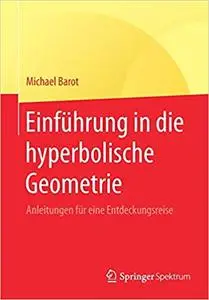 Einführung in die hyperbolische Geometrie: Anleitungen für eine Entdeckungsreise