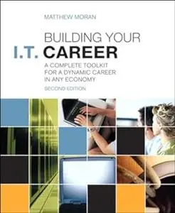 Building Your I.T. Career: A Complete Toolkit for a Dynamic Career in Any Economy (Repost)