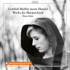 Flóra Fábri - Gottlieb Muffat meets Handel: Works for Harpsichord (2020)