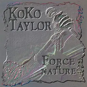 Koko Taylor - Force Of Nature (1993) (Repost)