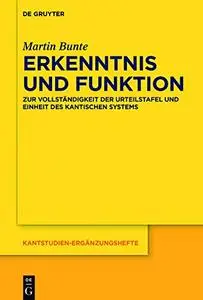 Erkenntnis Und Funktion: Zur Vollständigkeit Der Urteilstafel Und Einheit Des Kantischen Systems (Repost)