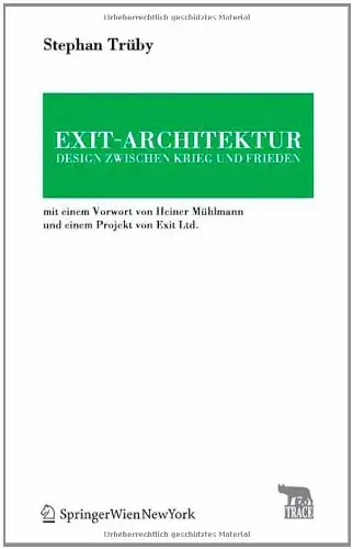 Exit-Architektur. Design zwischen Krieg und Frieden: Mit einem Vorwort von Heiner Mühlmann und einem Projekt von Exit Ltd.