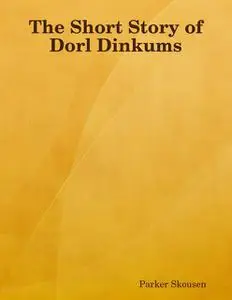 «Dorl Dinkums» by Parker Skousen