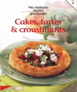 Mes meilleures recettes gourmandes : Cakes, tartes & croustillants. Tome 1 (repost)