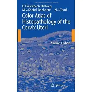 Color Atlas of Histopathology of the Cervix Uteri by Gisela Dallenbach-Hellweg