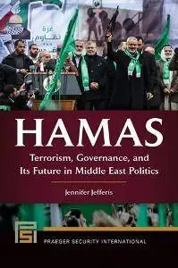 Hamas : Terrorism, Governance, and Its Future in Middle East Politics
