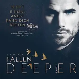 «Fallen Deeper - Band 2: Nicht einmal Angst kann dich retten» by J.S. Wonda