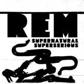 R.E.M. - Supernatural Superserious (2008) [CDS]