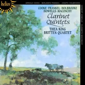 Howells, Cooke, Maconchy, Frankel, Holbrooke  - Clarinet Quintets