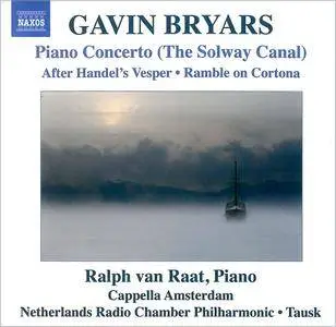 Ralph van Raat - Gavin Bryars: Piano Concerto (The Solway Canal); After Handel’s Vesper; Ramble On Cortona (2011)