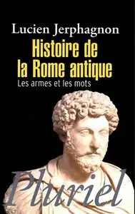 Lucien Jerphagnon, "Histoire de la Rome antique: Les armes et les mots"