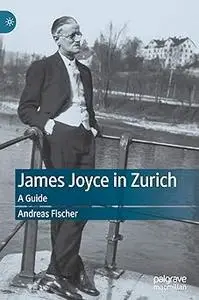 James Joyce in Zurich: A Guide