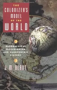 The Colonizer's Model of the World: Geographical Diffusionism and Eurocentric History 