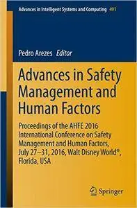 Advances in Safety Management and Human Factors: Proceedings of the AHFE 2016 International Conference on Safety